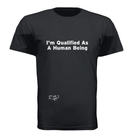 I'm Qualified As A Human Being "RSJ'